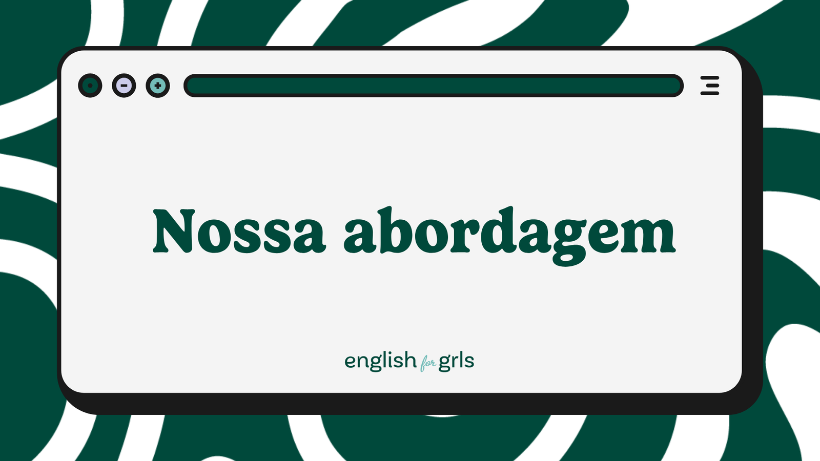 abordagem das aulas do english for grls